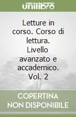 Miglior Prezzo Letture in corso. Corso di lettura. Livello avanzato e accademico. Vol. 2