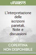 L‘interpretazione delle iscrizioni parietali. Note e discussioni Compra Online