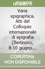 Varia epigraphica. Atti del Colloquio internazionale di epigrafia (Bertinoro, 8-10 giugno 2000) A Buon Prezzo