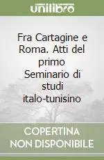 Promo Stagionale Fra Cartagine e Roma. Atti del primo Seminario di studi italo-tunisino