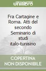 Ultima Occasione Fra Cartagine e Roma. Atti del secondo Seminario di studi italo-tunisino