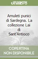 Amuleti punici di Sardegna. La collezione Lai di Sant‘Antioco Prezzo Ridotto