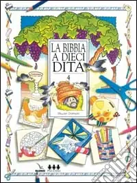La Bibbia a dieci dita. Idee e attività sulle storie bibliche per ragazzi di 6-12 anni. Vol. 4 Professionale