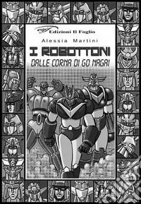 Esclusivo I robottoni. Dalle corna di Go Nagai