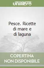 Promozione Pesce. Ricette di mare e di laguna