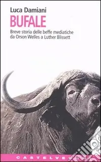Bufale. Storia delle beffe mediatiche da Orson Wells a Luther Blissett Ordina Subito