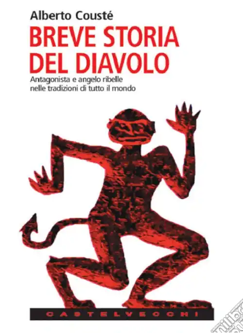 Breve storia del diavolo. Antagonista e angelo ribelle nelle tradizioni di tutto il mondo Occasione Imperdibile