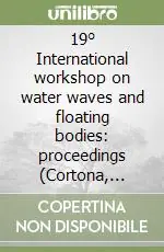 19° International workshop on water waves and floating bodies proceedings (Cortona, 28-31 March 2004) Prezzo Scontato