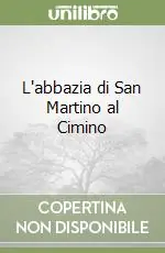 Più Venduto L‘abbazia di San Martino al Cimino