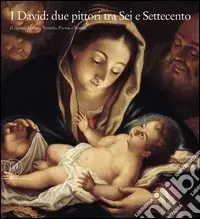 I David due pittori tra Sei e Settecento (Lugano, Milano, Venezia, Parma e Roma). Ediz. illustrata Compra Oggi Stesso