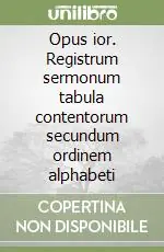 Opus ior. Registrum sermonum tabula contentorum secundum ordinem alphabeti Pagamento Sicuro