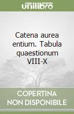 Catena aurea entium. Tabula quaestionum VIII-X Offerta