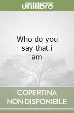 Esclusivo Who do you say that i am