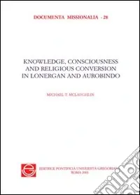 Bestseller Knowledge, consciousness and religious. Conversion in Bernard Lonergan and Sri Aurobindo