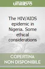 The HIV/AIDS epidemic in Nigeria. Some ethical considerations Occasione