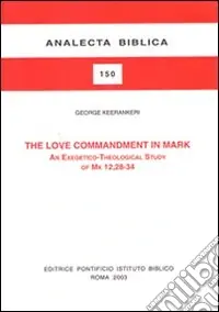 Offerta Del Giorno The love commandment in Mark. An exegetico-theological study of Mark 12, 28-34
