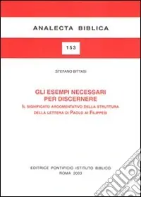 Compra Online Gli esempi necessari per discernere. Il significato argomentativo della struttura della lettura di Paolo ai filippesi