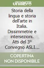 Pagamento Sicuro Storia della lingua e storia dell‘arte in Italia. Dissimmetrie e intersezioni. Atti del 3° Convegno ASLI (Roma, 30-31 maggio 2002)