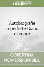 Occasione Autobiografie imperfette-Diario d‘amore