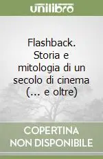 Compra Adesso Flashback. Storia e mitologia di un secolo di cinema (... e oltre)
