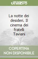 La notte dei desideri. Il cinema dei fratelli Taviani Super Prezzo