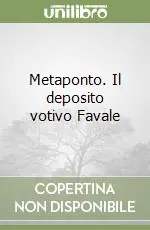 Metaponto. Il deposito votivo Favale Ultima Occasione
