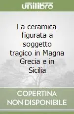 Ultima Occasione La ceramica figurata a soggetto tragico in Magna Grecia e in Sicilia