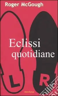 Eclissi quotidiane. Testo inglese a fronte Nuovo Arrivo