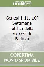 Genesi 1-11. 10ª Settimana biblica della diocesi di Padova Economico