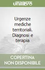 Urgenze mediche territoriali. Diagnosi e terapia Prezzo Conveniente