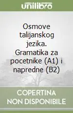 Osmove talijanskog jezika. Gramatika za pocetnike (A1) i napredne (B2) Spedizione Espresso
