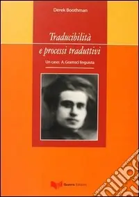 Traducibilità e processi traduttivi. Un caso A. Gramsci linguista Offerta Limitata
