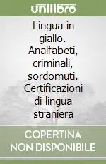 Compra Oggi Stesso Lingua in giallo. Analfabeti, criminali, sordomuti. Certificazioni di lingua straniera