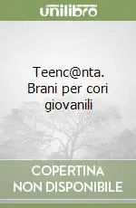Teenc@nta. Brani per cori giovanili Non Perdere