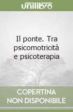 Nuova Collezione Il ponte. Tra psicomotricità e psicoterapia
