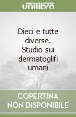 Offerta Speciale Dieci e tutte diverse. Studio sui dermatoglifi umani
