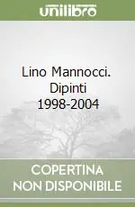 Compra Oggi Stesso Lino Mannocci. Dipinti 1998-2004
