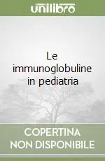 Le immunoglobuline in pediatria Solo Oggi