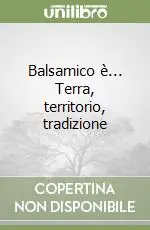Prezzo Ridotto Balsamico è... Terra, territorio, tradizione
