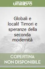 Globali e locali! Timori e speranze della seconda modernità Ultime Pezzi