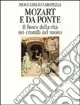 Mozart e Da Ponte. Il fuoco della vita nei cristalli del suono Promozione Esclusiva