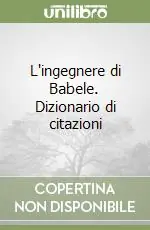 Vendita Finale L‘ingegnere di Babele. Dizionario di citazioni