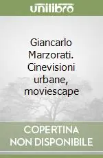 Promozione Giancarlo Marzorati. Cinevisioni urbane, moviescape
