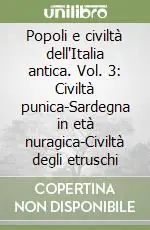Popoli e civiltà dell‘Italia antica. Vol. 3 Civiltà punica-Sardegna in età nuragica-Civiltà degli etruschi Acquista Ora