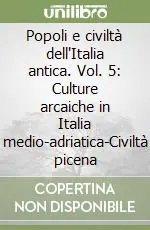 Popoli e civiltà dell‘Italia antica. Vol. 5 Culture arcaiche in Italia medio-adriatica-Civiltà picena Occasione Imperdibile