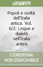 Popoli e civiltà dell‘Italia antica. Vol. 6/2 Lingue e dialetti nell‘Italia antica Ultime Pezzi