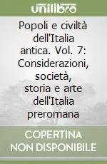 Popoli e civiltà dell‘Italia antica. Vol. 7 Considerazioni, società, storia e arte dell‘Italia preromana Promo Stagionale