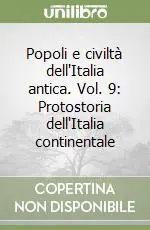 Popoli e civiltà dell‘Italia antica. Vol. 9 Protostoria dell‘Italia continentale Saldi
