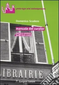 Economico Manuale del curator. Teoria e pratica della cura critica