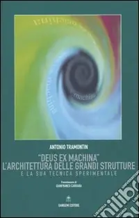 Di Tendenza «Deus ex machina». L‘architettura delle grandi strutture e la sua tecnica sperimentale